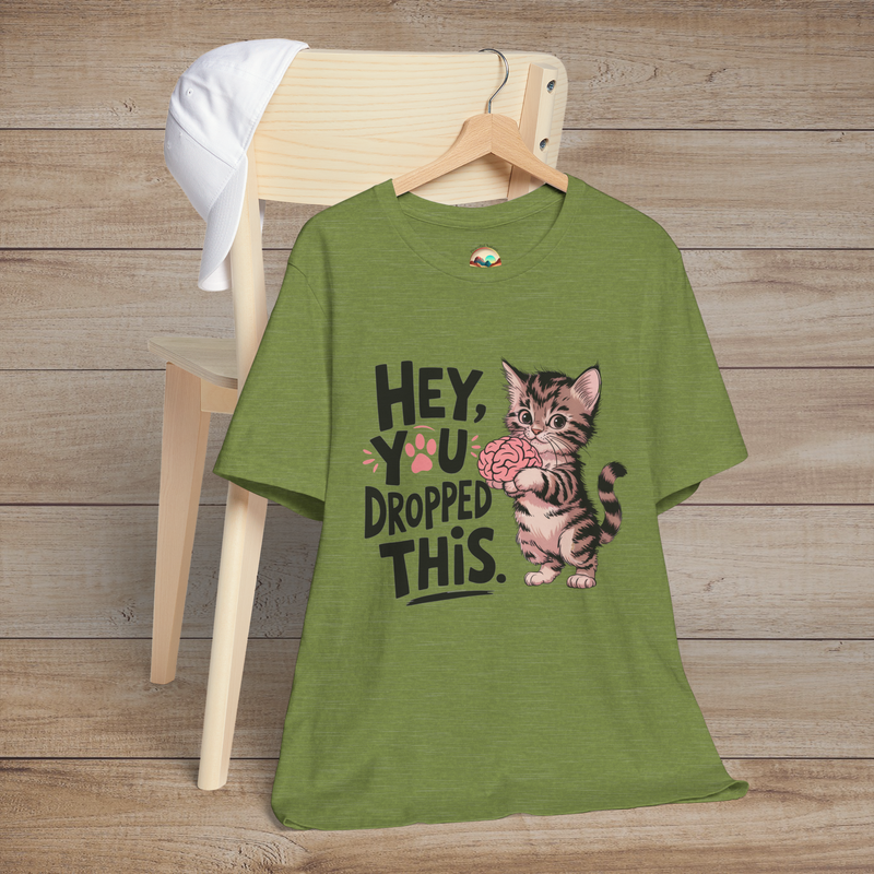 Hey, You Dropped This T-Shirt - Funny Sarcastic Cat Tee Heather Green