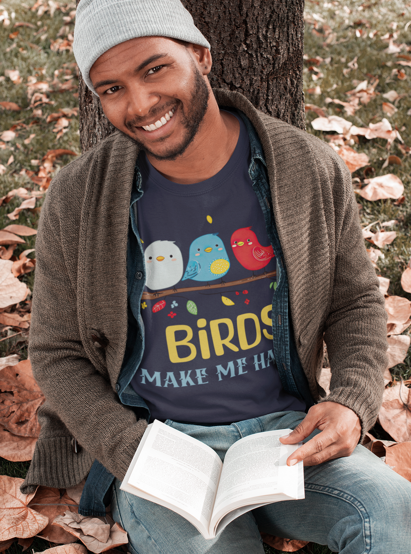 The Birds Make Me Happy T-Shirt – Cute & Cheerful Bird Lover Tee