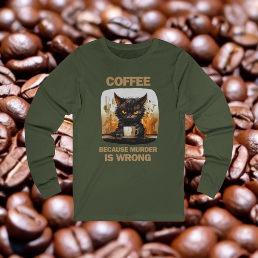 Long-sleeve olive green shirt with a grumpy black cat holding coffee and the phrase “Because murder is wrong"