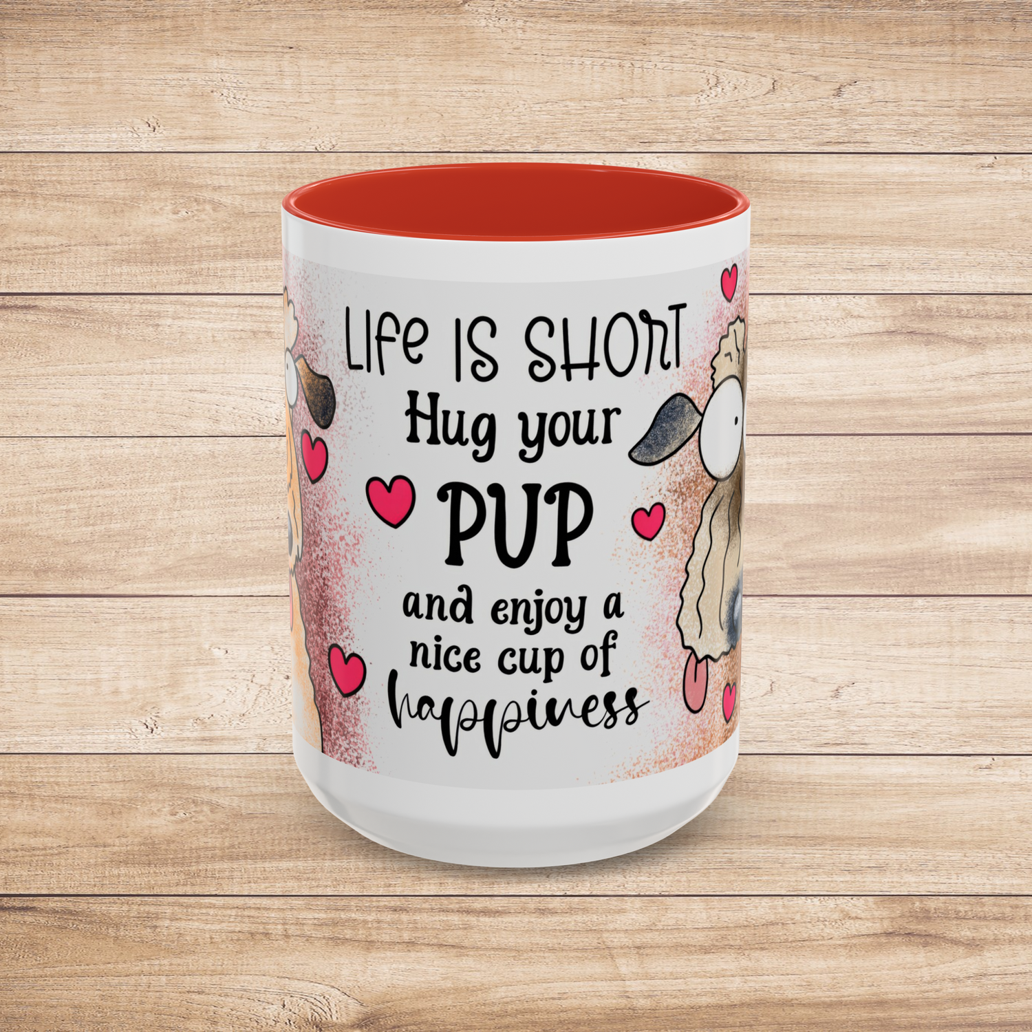 Front view of the larger 15 oz Hug Your Pup Mug featuring cheerful dog-themed artwork and the delightful phrase 'Life is short, Hug your PUP and enjoy a nice cup of happiness.' Enhanced with red trim and adorable hearts, perfect for coffee or tea lovers who cherish their dogs